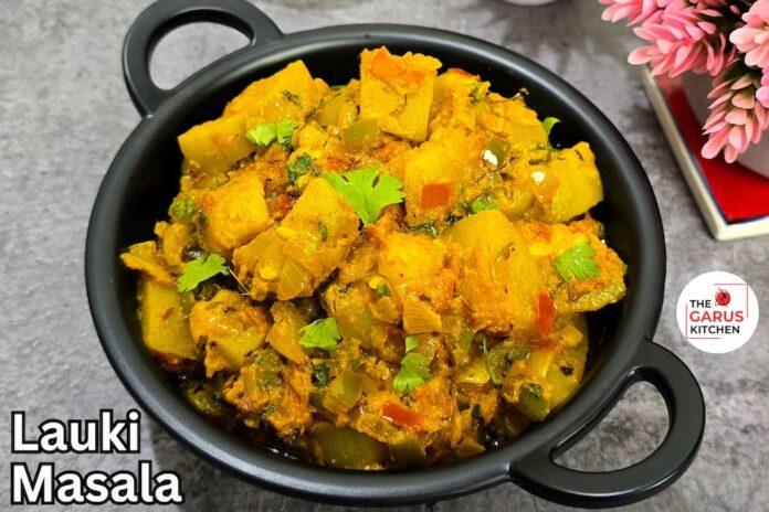lauki masala recipe | lauki ki sabzi dhaba style | ghiya ki sabji | bottle gourd masala recipe