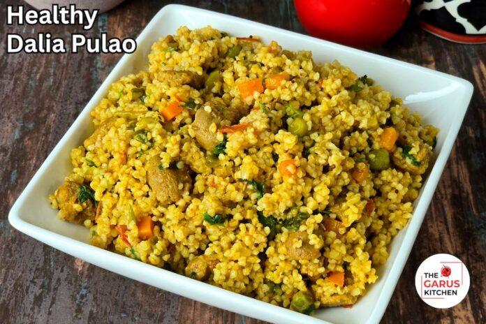 healthy dalia pulao recipe for weight loss | vegetable soya dalia recipe | soya dalia pulao recipe